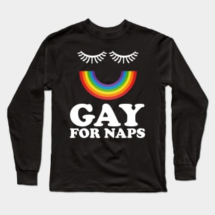 Gay For Naps Gay Pride Long Sleeve T-Shirt